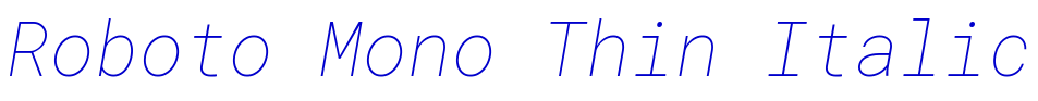Roboto Mono Thin Italic 字体